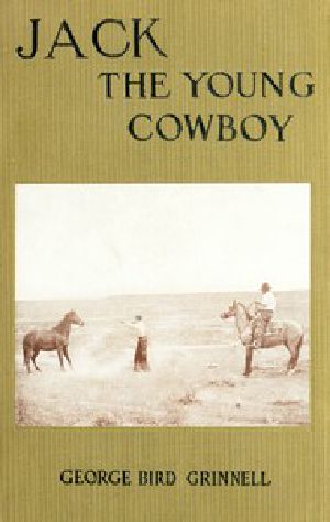 [Gutenberg 47399] • Jack the Young Cowboy: An Eastern Boy's Experiance on a Western Round-up